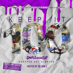 OG Ron C Presents: Keep It 100 Chopped Not Slopped