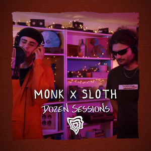 Monk X Sloth - Live at Dozen Sessions (Explicit)