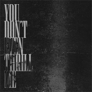 YOU DON'T EVEN THRILL ME (Showgun Remix)