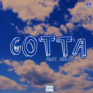 Gotta (feat. Oddjob|Explicit)