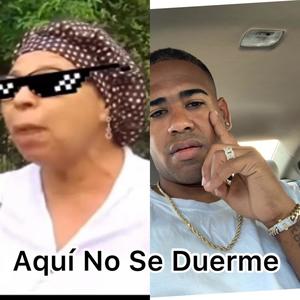 Aqui No Se Duerme La doña Dembow