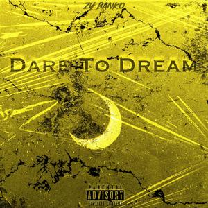 Dare To Dream (Explicit)