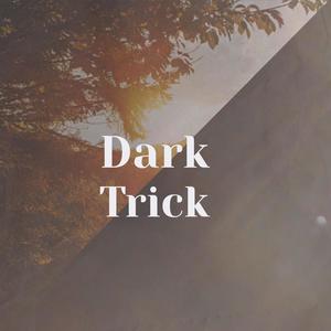 Dark Trick