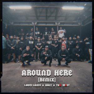 Around Here (feat. Nokz78 & Th4 W3st) [Explicit]