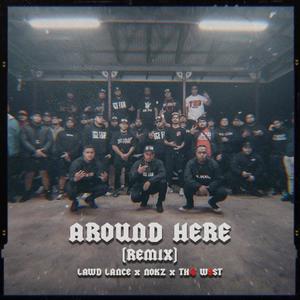 Around Here(feat. Nokz78 & Th4 W3st) (Remix|Explicit)