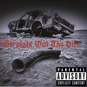 Straight Out the Dirt (feat. Wreck Dillinger) [Explicit]