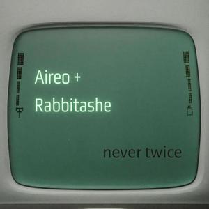 Never twice (feat. Rabbitashe)