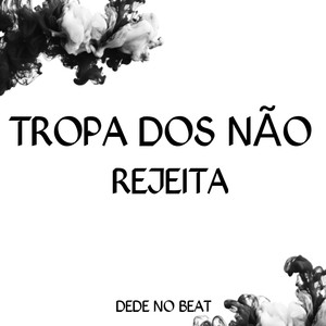 TROPA DOS NÃO REJEITA (Explicit)