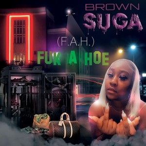 Fuk a Hoe(F.A.H.) (Explicit)