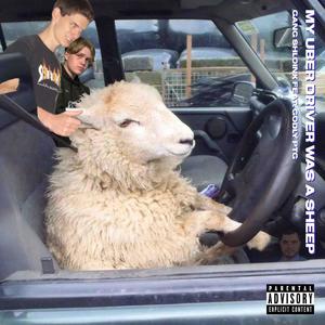 MY UBER DRIVER WAS A SHEEP (feat. GodlyPTG) [Explicit]