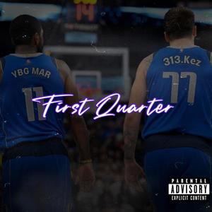 First Quarter (feat. 313.Kez) (Explicit)