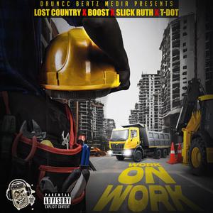 Work On Work (feat. Boost, Slick Ruth & T-Dot) [Explicit]