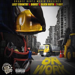 Work On Work (feat. Boost, Slick Ruth & T-Dot) (Explicit)