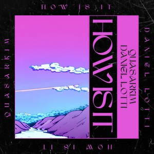 HOW IS IT (feat. Daniel Lotti)