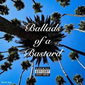 Ballads of a Bastard (Explicit)