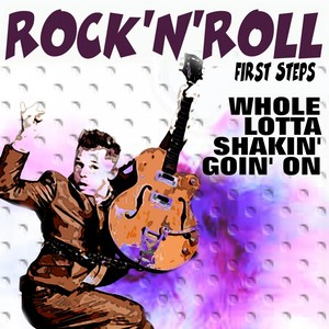 ROCK'N'ROLL First Steps (Whole Lotta Shakin' Goin' On)