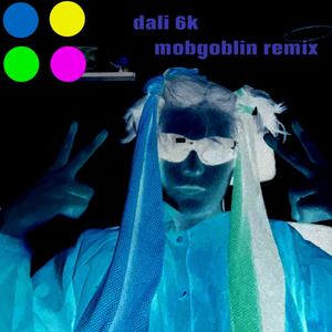 DALI 6K (feat. MobGoblin) [MOBGOBLIN REMIX]