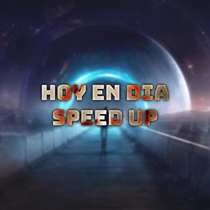 Hoy En Dia (Speed Up)