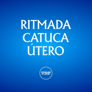 Ritmada Catuca Útero (Explicit)