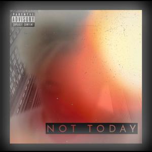 Not Today (Explicit)
