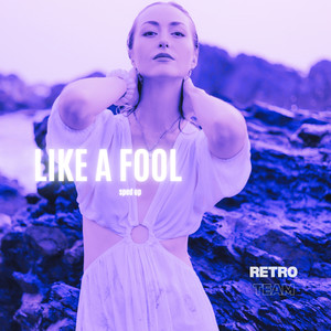 Like A Fool (Sped Up)