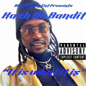 It is what it is (feat. Kash Da Bandit) (Explicit)