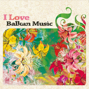 I Love Balkan Music Vol. 2