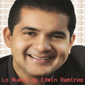 Lo Nuevo de Edwin Ramírez (Versión de Edwin Ramírez)