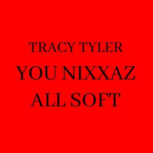 You Nixxaz All Soft