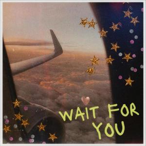 wait for you