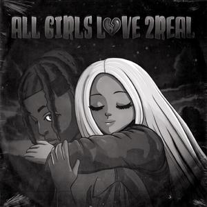 All Girls Love 2Real (Explicit)