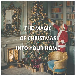 The Magic of Christmas into Your Home