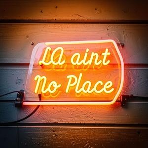LA Ain't No Place