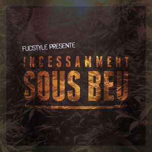 Incessamment sous beu (Explicit)