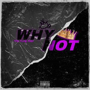 Why Not (Explicit)