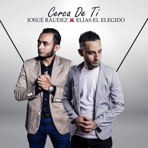 Cerca de Ti(feat. Elias el Elegido)