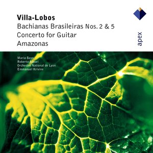 Villa-Lobos: Bachianas Brasileiras Nos. 2 & 5, Concerto for Guitar (维拉-罗伯斯：第2号与第5号酒神曲，为吉他而作的协奏曲)