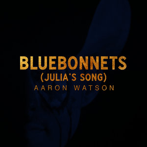 Bluebonnets (Julia's Song)