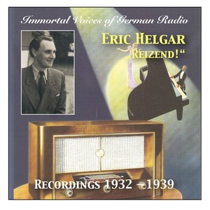 IMMORTAL VOICES OF GERMAN RADIO - Eric Helgar: "Reizend!" (1932-1939)