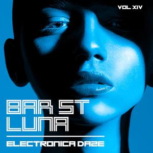 Bar St. Luna: Electronica Daze, Vol. 14