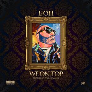 We On Top (feat. Stash Lomain) [Explicit]