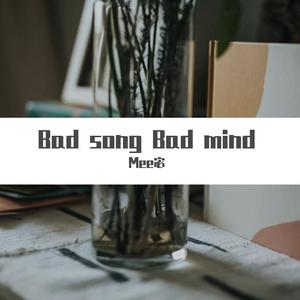 Bad song Bad mind