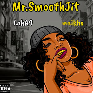 Mr.SmoothJit (feat. Maikho) [Explicit]