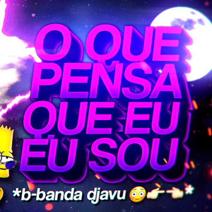 Beat da Banda Djavu (O que pensa que eu sou?) (FUNK REMIX)