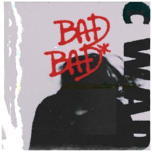 BAD BAD* (Explicit)