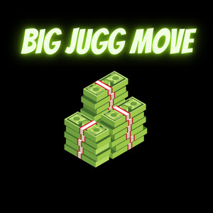 BIG JUGG MOVE (Explicit)