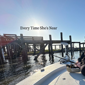 Every Time She's Near