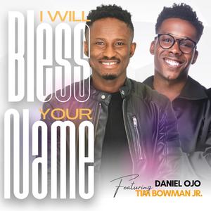 I Will Bless Your Name (feat. Tim Bowman, Jr.) [Radio Edit]