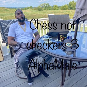 Chess not checkers 3 AlphaMale (Explicit)