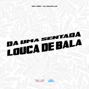 Dá uma Sentada Louca de Bala (Explicit)